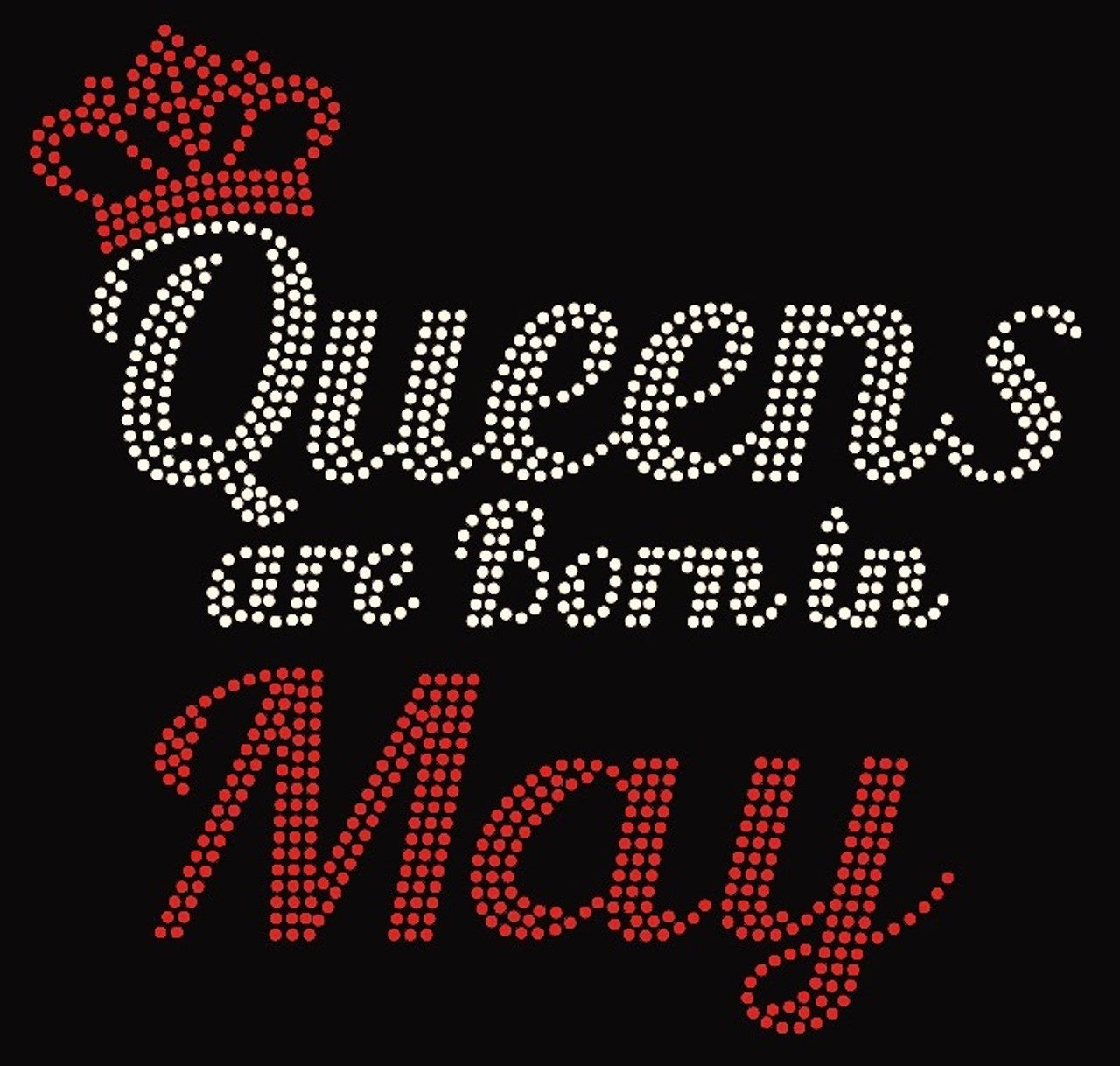 QUEENS ARE BORN IN MAY