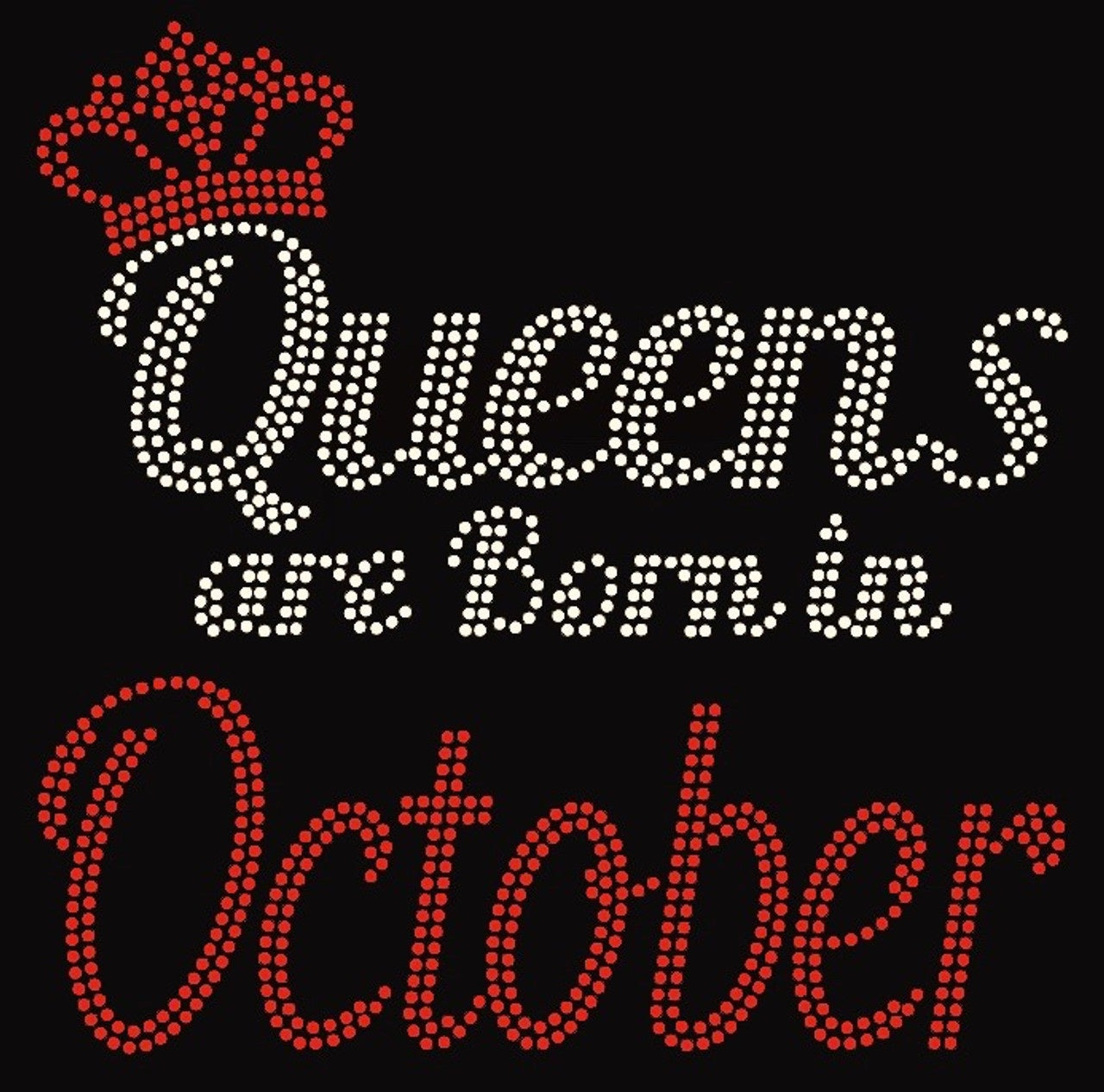 QUEENS ARE BORN IN OCTOBER