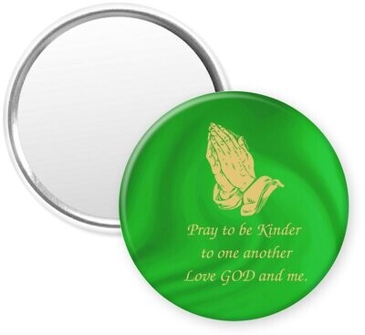 "PRAY TO BE KIND TO ONE ANOTHER"