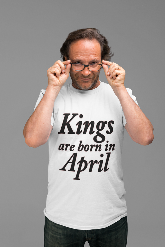 "KINGS ARE BORN IN APRIL" Pictures Forever