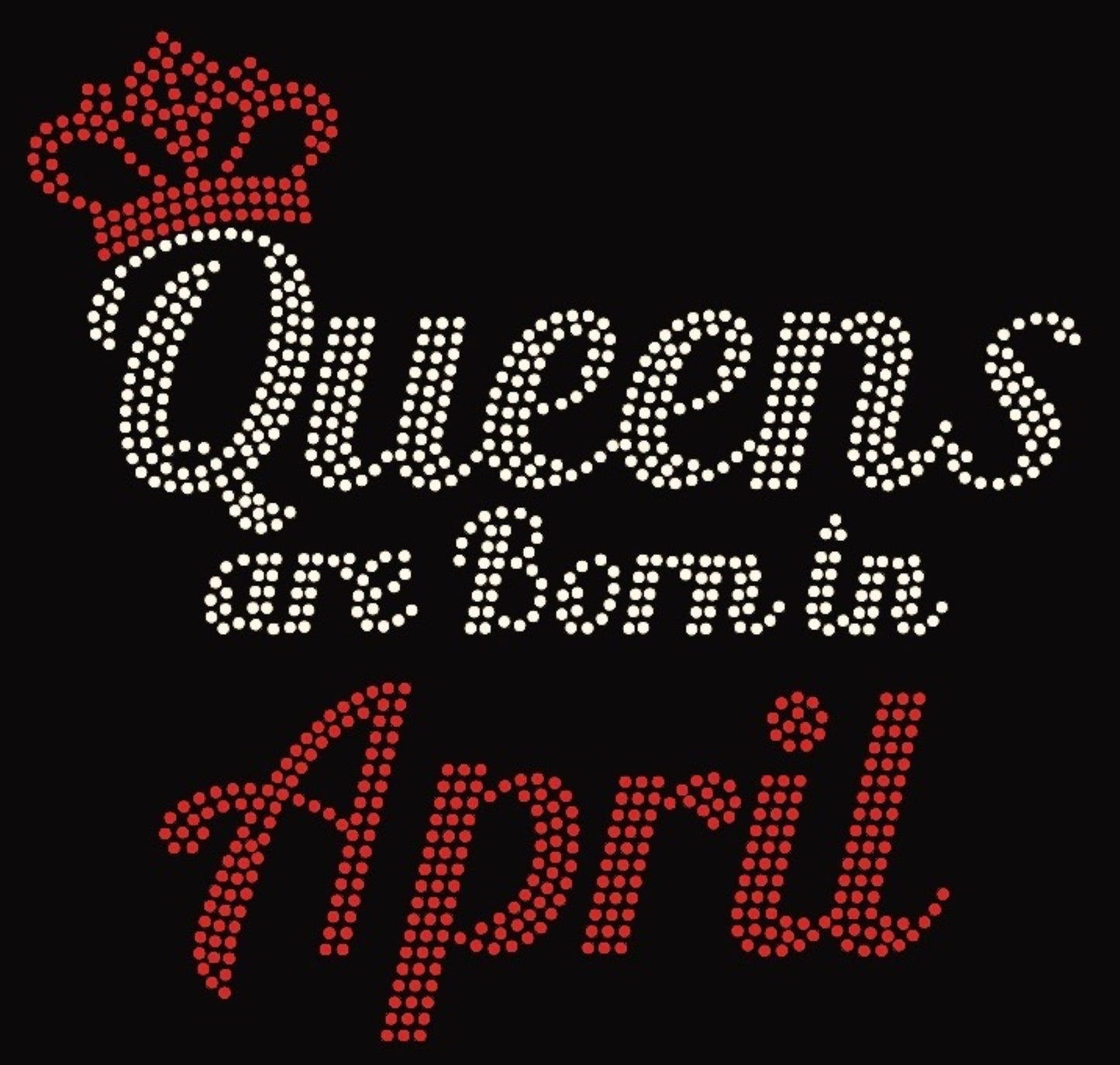 QUEENS ARE BORN IN APRIL